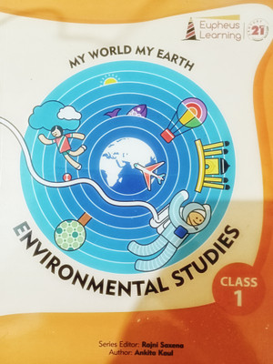 Eupheus Learning MY WORLD MY EARTH ENVIRONMENTAL STUDIES Class 1 (Updated Edition 2023)(Paperback, Ankita Kaul)
