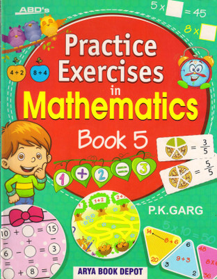 ABD's Practice Exercises In Mathematics For CBSE Class-5(Paperback, P.K. Garg)