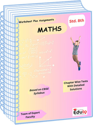Eduiq Maths 8th Class Worksheet Plus Assignments Based On CBSE Syllabus By Team Of Expert Faculty(Spiral Bound, EduIQ)
