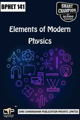 IGNOU BPHET 141 Solved Guess Papers Pdf From IGNOU Study Material/Book Titled Elements Of Modern Physics For Exam Preparation (Latest Syllabus) IGNOU BSCG Physics (CBCS)(Paperback, BHAVYA KUMAR SAHNI) IGNOU BPHET 141 Solved Guess Papers Pdf From IGNOU Study Material/Book Titled Elements Of Modern Physics For Exam Preparation (Latest Syllabus) IGNOU BSCG Physics (CBCS)(Paperback, BHAVYA KUMAR SAHNI)