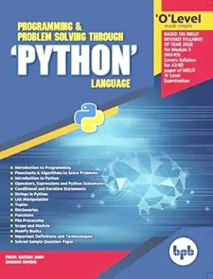 O Level Made Simple Programming & Problem Solving Through 'PYTHON' Language (M3-R5) - 2022(Paperback, Shashi Singh Satish Jain)