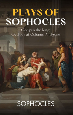 Plays Of Sophocles Oedipus The King, Oedipus At Colonus, Antigone(Paperback, Sophocles)