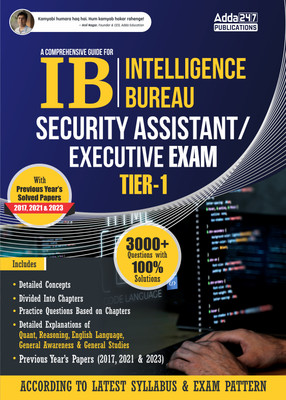 A Comprehensive Guide For IB (Intelligence Bureau) Security Assistant / Executive & MTS Tier - I With 3000+ Questions With Solutions(Paperback, Adda247 Publications)