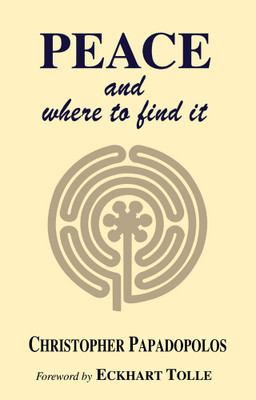 Peace And Where To Find It(Paperback, CHRISTOPHER PAPADOPOULOS)