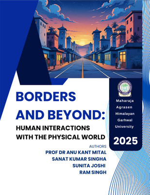 Borders And Beyond: Human Interactions With The Physical World(Paperback, PROF (DR) ANU KANT MITAL SANAT KUMAR SINGHA, SUNITA JOSHI, RAM SINGH)