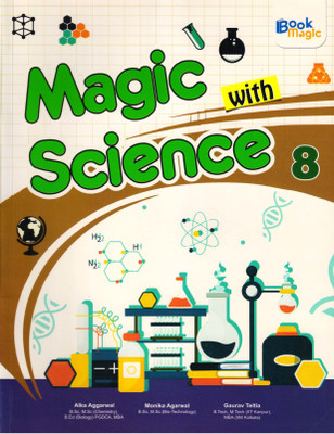 Magic With Science Class - 8(Paperback, ALKA AGGARWAL, MONIKA AGARWAL, GAURAV TELTIA)