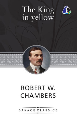 The King In Yellow: The Original 1895 Unabridged And Complete Edition (Deluxe Hardcover Book)(Hardcover, Robert W. Chambers)