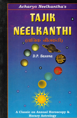 Tajik Neelkanthi | Classic Text On Annual Horoscope & Horary Astrology | Based On Acharya Neelkantha’s Work | Edited By D.P. Saxena(Paperback, D.P. Saxena)