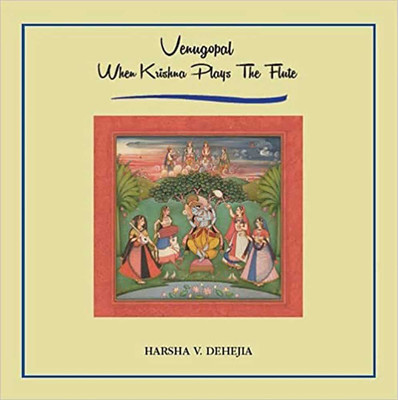 Venugopal: When Krishna Plays The Flute(Hardcover, Harsha V Dehejia)