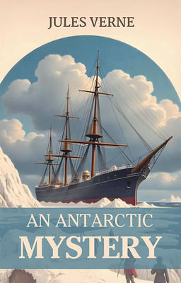 An Antarctic Mystery(Paperback, Jules Verne)