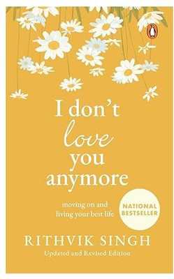 I Don't Love You Anymore: Moving On And Living Your Best Life (Paperback, Rithvik Singh)(Paperback, Rithvik Singh)