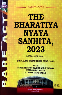 The Bharatiya Nyaya Sanhita, 2023 (45 Of 2023) | Repealing Indian Penal Code, 1860 With Statement Of Object And Reasons | Notes On Clauses | Comparative Table | Latest | Available Now - Order Soon(Paperback, Editorial Board of Gogia Law Agency)