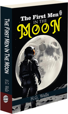 The First Men In The Moon :- Early Science Fantasy Classic, Thrilling Space Journey, Timeless Adventure Fiction, Cultural Literature Masterpiece, Pioneering Exploration Tale(Paperback, H.G. Wells)