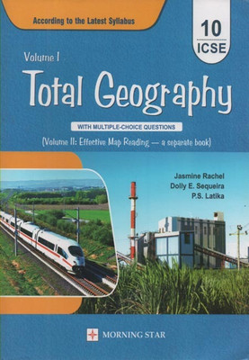 Total Geography (Volume-1) For Icse Class-10 By Jasmine Rachel,dolly E. Sequeira & P.s.latika(Paperback, JASMINE RACHEL, DOLLY E. SEQUEIRA & P.S.LATIKA)