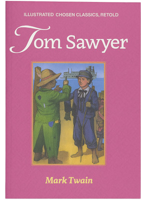Tom Sawyer (Illustrated Chosen Classics, Retold) – Mark Twain(Paperback, Mark Twain (Samuel Langhorne Clemens))