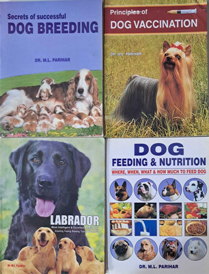 Secrets Of Successful Dog Breeding, Principles Of Dog Vaccination, Labrador, Dog Feeding & Nutrition (Set Of 4 Books) English(Paperback, DR. M.L. PARIHAR)