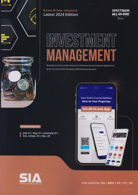 Investment Management (Honours) B.Com II-Year III-Sem As Per The Latest (2019-20) Syllabus CBCS (O.U) Also Useful For V-Sem (Common To All Streams Except Computer Applications) Latest 2024 Edition(Paperback, SIA Team Of Experts) Investment Management (Honours) B.Com II-Year III-Sem As Per The Latest (2019-20) Syllabus CBCS (O.U) Also Useful For V-Sem (Common To All Streams Except Computer Applications) Latest 2024 Edition(Paperback, SIA Team Of Experts)