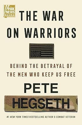 The War On Warriors: Behind The Betrayal Of The Men Who Keep Us Free(Paperback, Pete Hegseth)