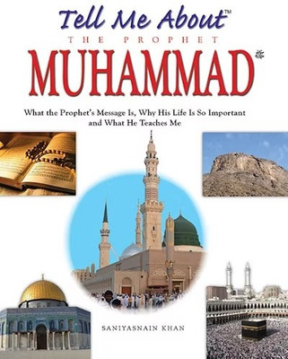 Tell Me About The Prophet Mohammad(Paperback, Saniyasnain Khan)
