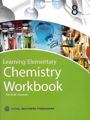 Learning Elementary Chemistry Workbook For Class 8(Paperback, GOYAL BROTHERS PRAKASHAN)