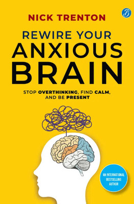Rewire Your Anxious Brain(Paperback, Nick Trenton)