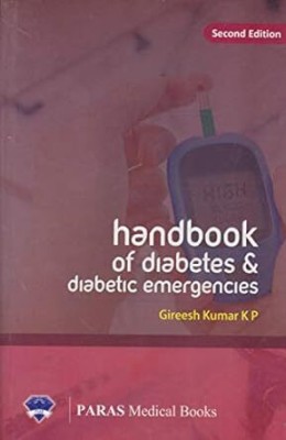 Handbook Of Diabetes & Diabetic Emergencies Paperback – 1 January 2018(Paperback, Gireesh Kumar K P)