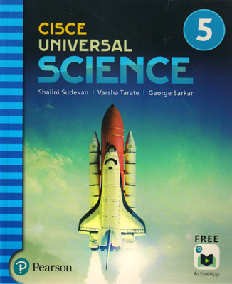 Pearson Cisce Universal Science For Class - 5(Paperback, George Sarkar, Shalini Sudevan, Varsha Tarate)