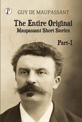 The Entire Original Maupassant Part-I(Paperback, Guy De Maupassant)