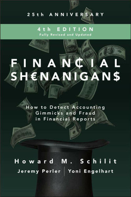 Financial Shenanigans, Fourth Edition: How To Detect Accounting Gimmicks And Fraud In Financial Reports(Hardcover, Howard M. Schilit, Jeremy Perler, Yoni Engelhart)