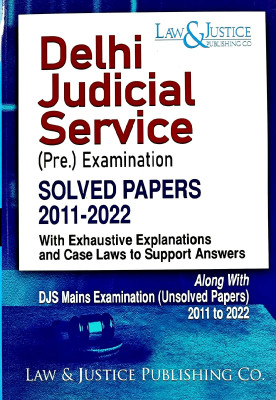 Delhi Judicial Service ( Pre. ) Examination Solved Papers 2011-22 | Edition 2023(Paperback, LAW & JUSTICE PUBLISHING COMPANY)