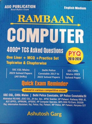RAMBAAN

COMPUTER

4000+ TCS Asked Questions

One Liner + MCQ + Practice Set

Topicwise & Chapterwise

PYQ 2010-2024

SSC CGL Mains 2023 Solved Papers (All Shifts)

Delhi Police Constable 2017 To 2022 Solved Papers

SSC CHSL Mains 2023 Solved Paper(Paperback, Ashutosh Garg, Himanshu Garg)