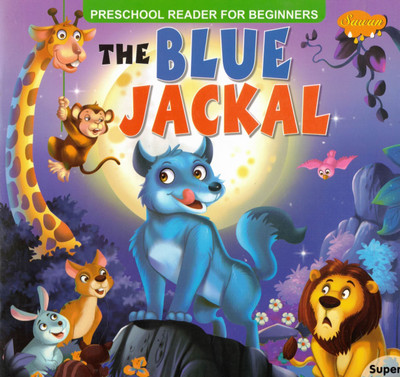 The Blue Jackal | Preschool Reader For Beginners | Moral Story Book For Kids | Sawan Publications(Paperback, Generic)
