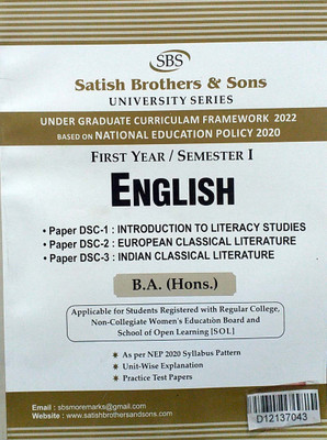 SBS Delhi University BA Hons 1 Year English (Introduction To Literacy Studies DSC 1 Indian Classical Literature, DSC-2 European Classical Literature DSC-3) Semester 1 UGCF/NEP Previous Year Papers(Paperback, Satish Brothers & Sons) SBS Delhi University BA Hons 1 Year English (Introduction To Literacy Studies DSC 1 Indian Classical Literature, DSC-2 European Classical Literature DSC-3) Semester 1 UGCF/NEP Previous Year Papers(Paperback, Satish Brothers & Sons)