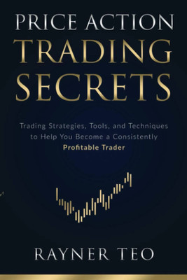 Price Action Trading Secrets(Paperback, Rayner Teo)