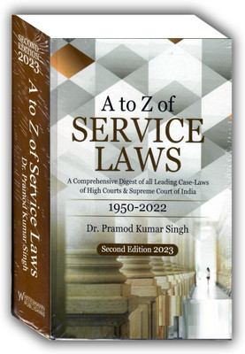 A To Z Of Services Laws A Comprehensive Digest Of All Leading Case-Laws Of High Courts & Supreme Court Of India Edition 2023(Hardcover, DR. PRAMOD KUMAR SINGH)