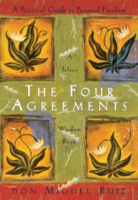 The Four Agreements: A Practical Guide To Personal Freedom (A Toltec Wisdom Book) (Latest Edition Book)(Paperback, Don Miguel Ruiz, Janet Mills)