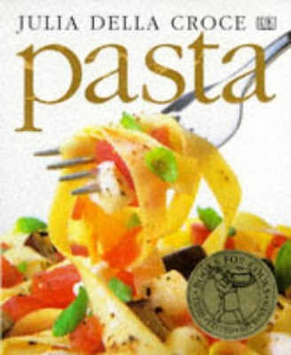 Pasta By Julia Della Croce(Hardcover, Anna Del Conte, Eric Treuille, JULIA DELLA CROCE)