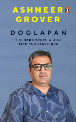 Doglapan : The Hard Truth About Life And Start-Ups Book : Ashneer Grover (Paperback, Ashneer Grover)(Paperback, Paperback, Ashneer Grover)