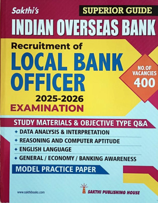 New Guide For Indian Overseas Bank's Recruitment Of LOCAL BANK OFFICER 2025-2026 Examination With Study Materials & Objective Type Q & A And Model Practice Paper(Paperback, Editorial Board of Sakthi Publishing House)