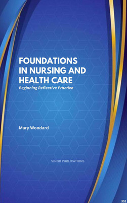 FOUNDATIONS IN NURSING AND HEALTH CARE: BEGINNING REFLECTIVE PRACTICE (C351) BOOK By Mary Woodard(Paperback, Mary Woodard)