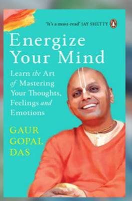 Energize Your Mind: Learn The Art Of Mastering Your Thoughts, Feelings And Emotion Self Book ( EnglishPaperback, Das Gaur Gopal)(Paperback, Hindi, Gaur Gopal Das)