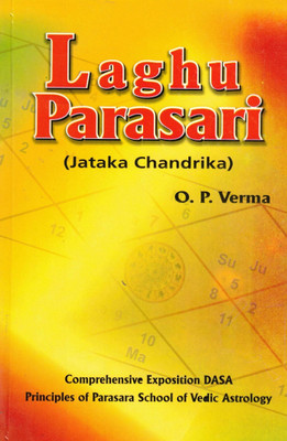 Laghu Parashari (Jataka Chandrika) | Core Text On Dasa System In Vedic Astrology | Parashari School Explained By O.P. Verma(Paperback, O.P. Verma)