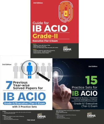 Guide For IB ACIO Grade-II/ Executive (Tier-I) Exam 3rd Edition | Intelligence Bureau Assistant Central Intelligence Officer, 7 Previous Year-Wise Solved Papers For IB ACIO Grade-II/ Executive (Tier-I) Exam With 3 Practice Sets WITH 15 Practice Sets For IB ACIO Officer Grade-II/ Executive (Tier-I) E