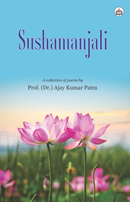 Sushamanjali
(Poems)(Paperback, Prof (Dr.) Ajay Kumar Patra)