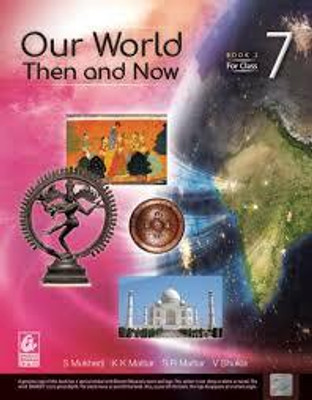 Our World Then And Now Class 7 Book 2(Paperback, S MUKHERJI)