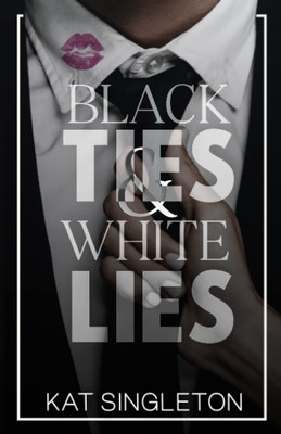 Black Ties And White Lies(Paperback, Kat Singleton)