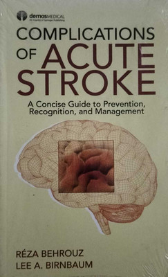 Complication Of Acute Stroke: Concise Guide To Prevention Recognition And Management(Paperback, Reza behrouz, Lee A.Birnbaum)