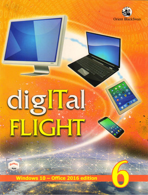 Digital FLIGHT For Class - 6
( Windows 10 - Office 2016 Edition )(Paperback, Orient BlackSwan.)