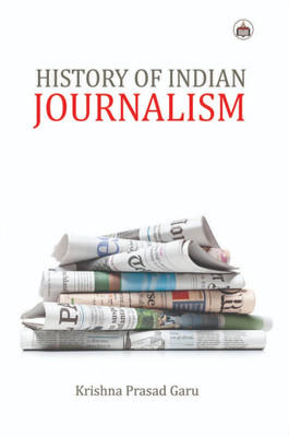 History Of Indian Journalism(Paperback, Krishna Prasad Garu)