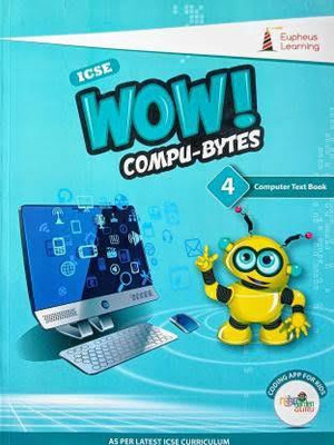 Eupheus Learning ICSE WOW COMPU-BYTES 4(Paperback, Eupheus Learning)